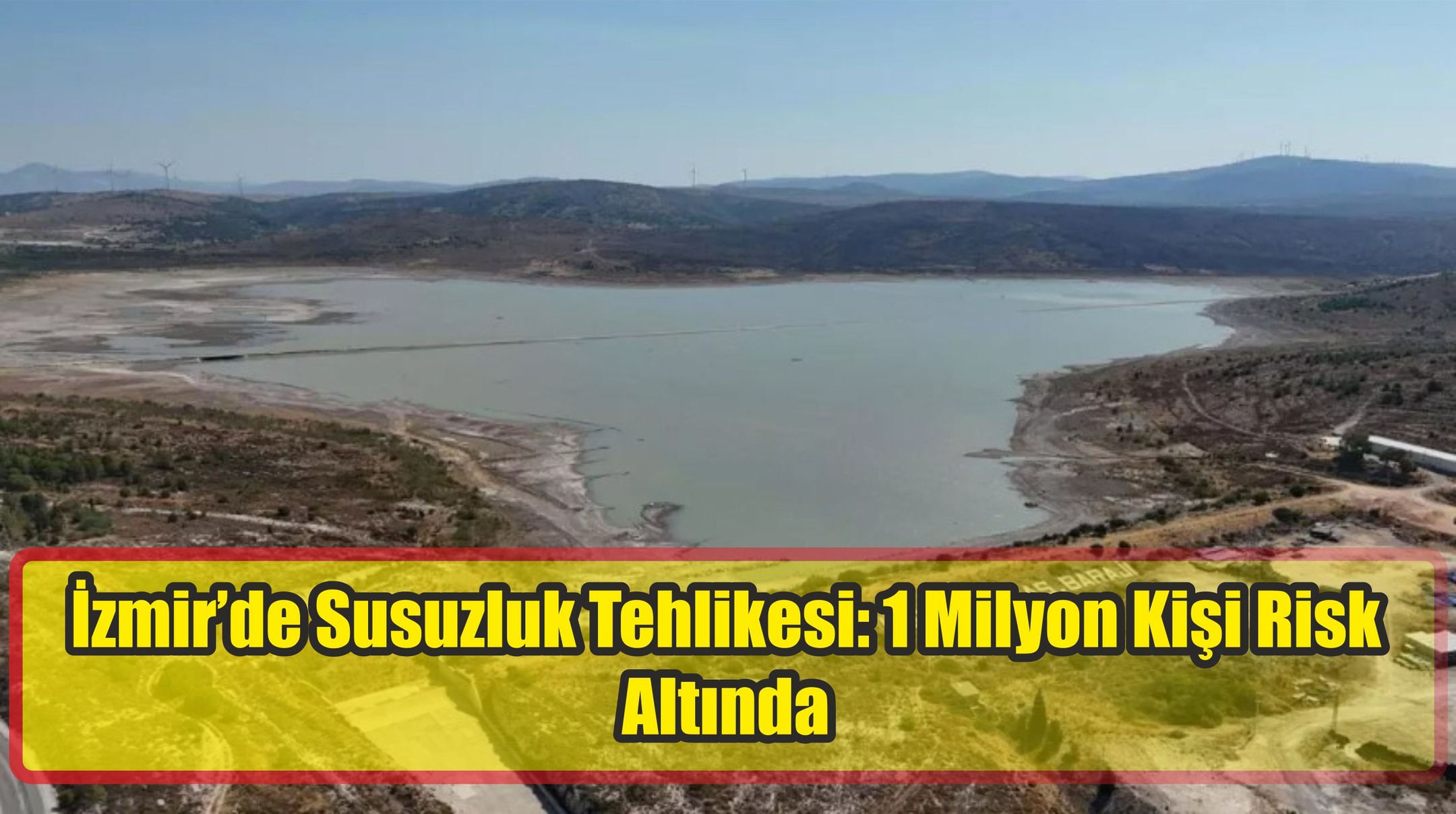 İzmir’de Susuzluk Tehlikesi: 1 Milyon Kişi Risk Altında