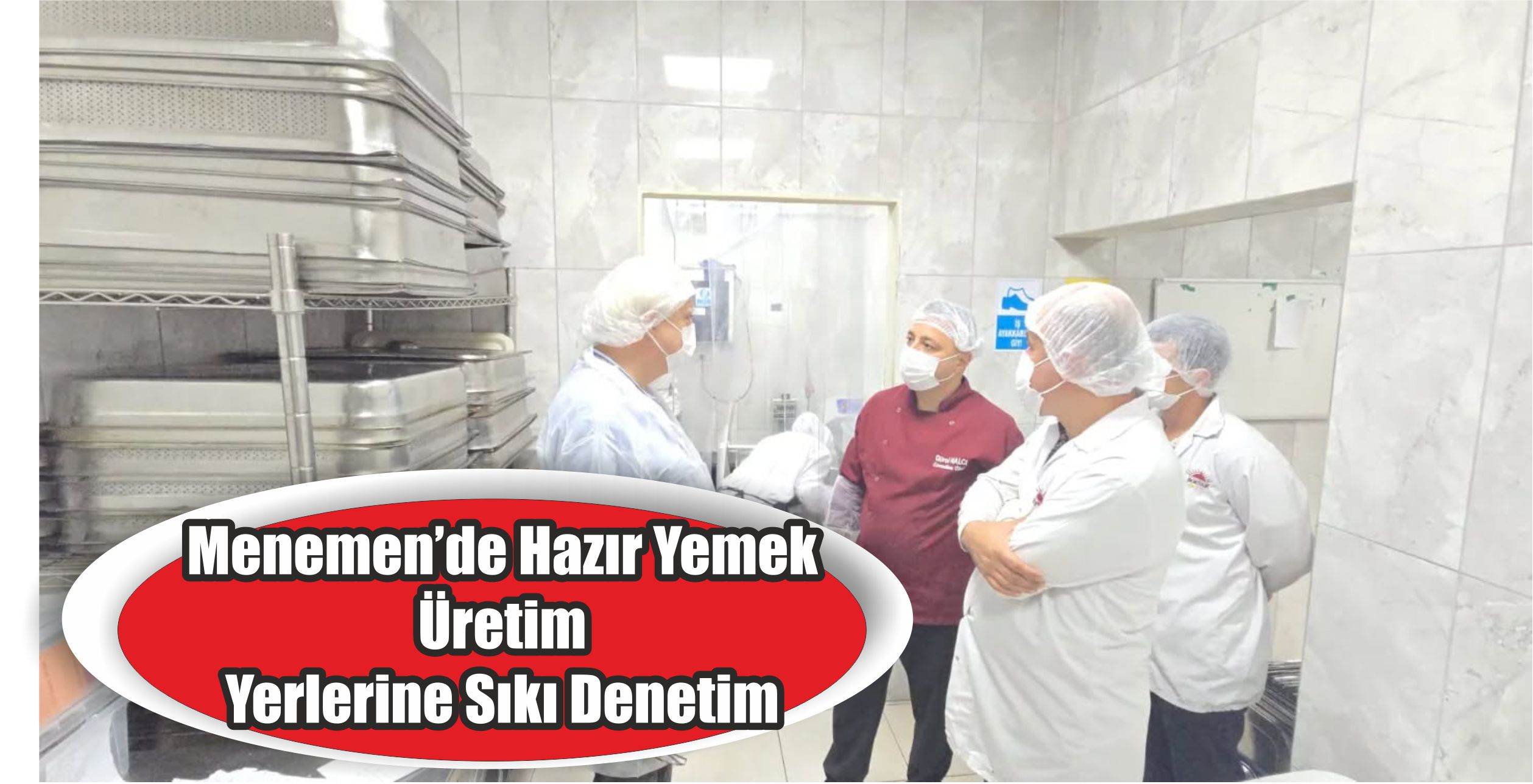 Menemen’de Hazır Yemek Üretim Yerlerine Sıkı Denetim
